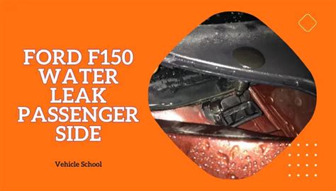 ford f150 water leak passenger side|Ford F150 Water Leak Passenger Side: Where’s It。